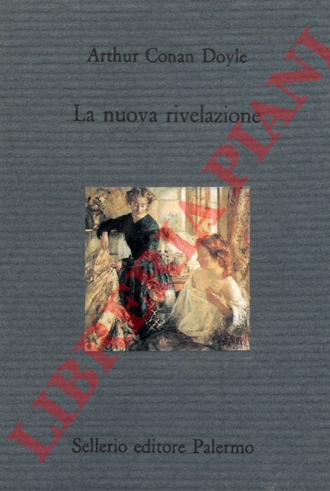 CONAN DOYLE Arthur - - La nuova rivelazione.