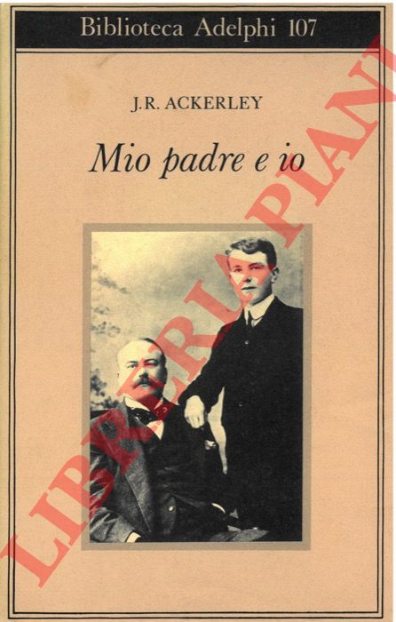 ACKERLEY J. R. - - Mio padre ed io.