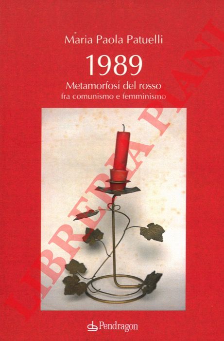 PATUELLI Maria Paola - - Metamorfosi del rosso fra comunismo e femminismo.