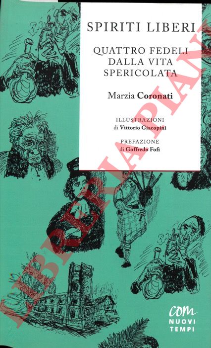 CORONATI Marzia - - Spiriti liberi. Quattro fedeli dalla vita spericolata.