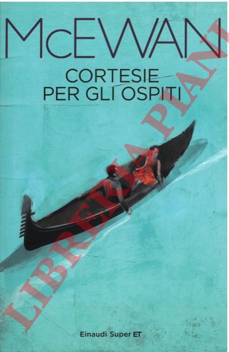 McEWAN Ian - - Cortesie per gli ospiti.