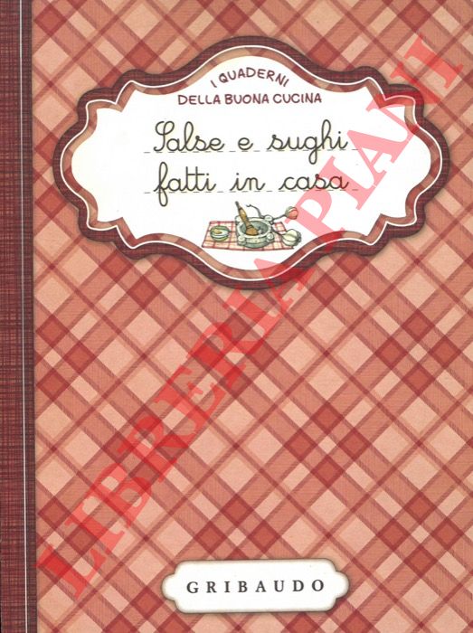 AA. VV. - - Salse e sughi fatti in casa.