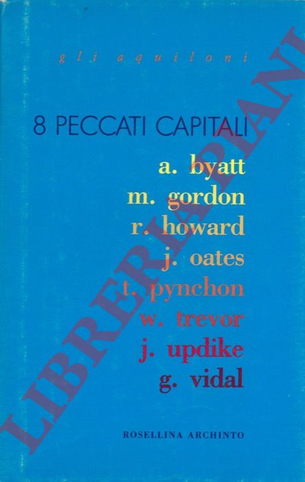 BYATT Antonia - PYNCHON Thomas et al. - - Otto peccati capitali.
