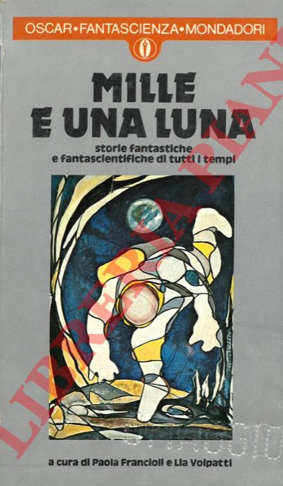 (FRANCIOLI Paola - VOLPATTI Lia) - - Mille e una luna.