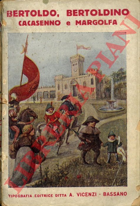 - - Bertoldo, Bertoldino Cacasenno e Margolfa. Operetta morale.