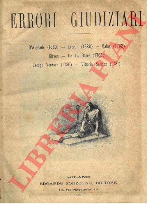 Anonimo - TRONCONI Cesare - SUE Eugenio - - Errori giudiziari. D'Anglade (1689) - Lebrun (1689) - Calas (1762) - Sirven - De La Barre (1765) - Jacopo Verdure (1780) - Vittoria Salmon (1781) = Storia illustrata dei pirati barbareschi  = Un amore a fondo perso. = La famiglia Jouffroy.