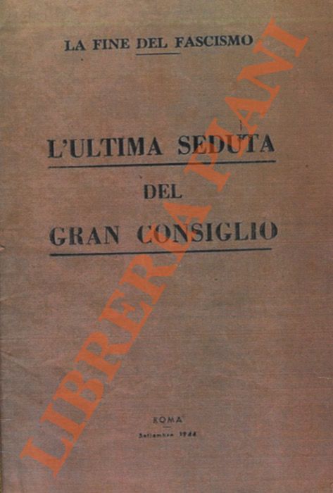 - - L'ultima seduta del Gran Consiglio.