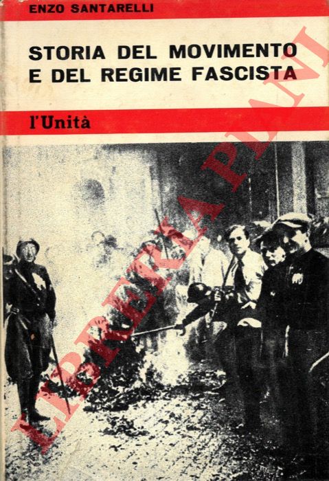 SANTARELLI Enzo - - Storia del movimento e del regime fascista. I. 