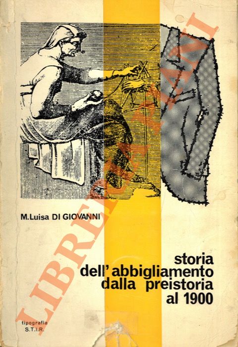 DI GIOVANNI M. Luisa - - Storia dell'abbigliamento dalla preistoria al 1900.