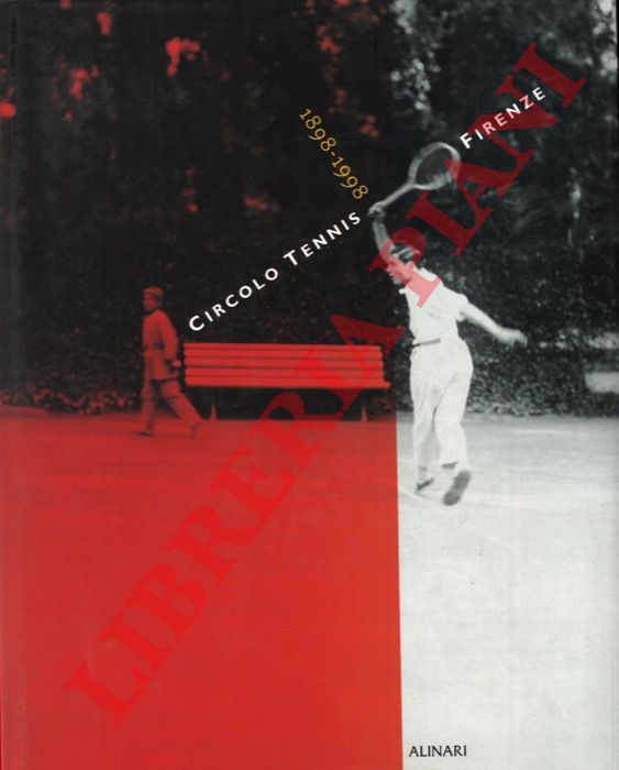 - - Circolo tennis Firenze. 1898 - 1998.