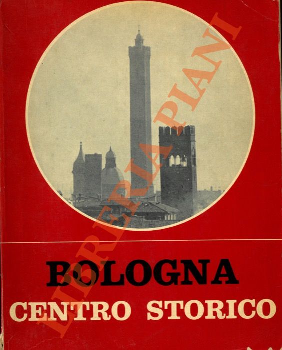 - - Bologna Centro Storico. Catalogo per la mostra.