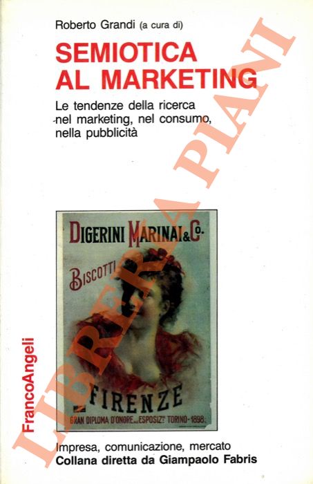 (GRANDI Roberto) - - Semiotica al marketing. Le tendenze della ricerca nel marketing, nel consumo, nella pubblicit.