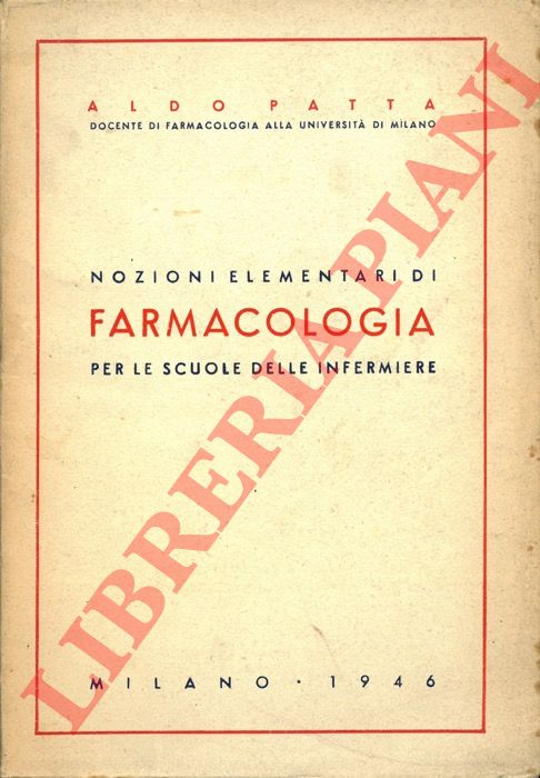 PATTA Aldo - - Nozioni elementari di Farmacologia per le scuole delle infermiere.