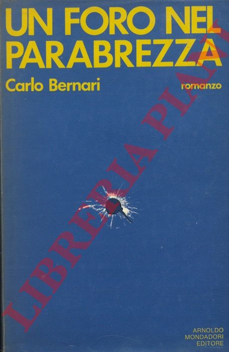 BERNARI Carlo - - Un foro nel parabrezza.