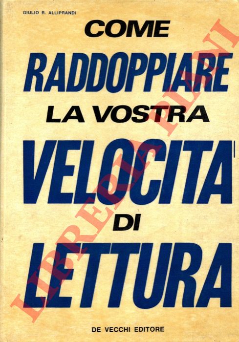 ALLIPRANDI Giulio R. - - Come raddoppiare la vostra velocit di lettura.