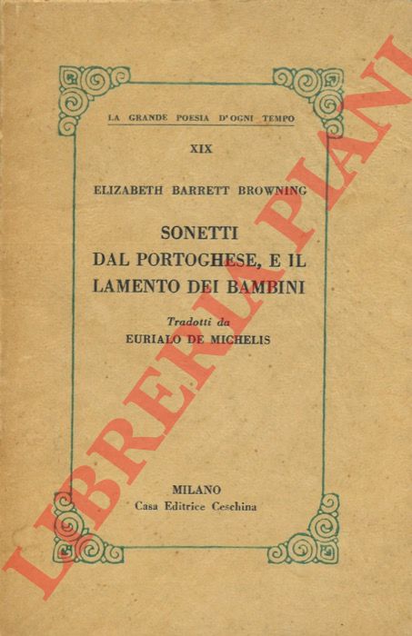 BARRETT-BROWNING Elizabeth - - Sonetti dal portoghese, e il lamento dei bambini.