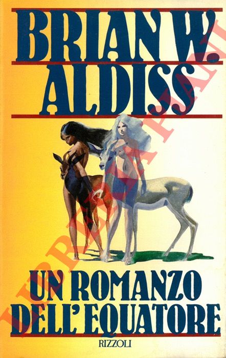 ALDISS Brian W. - - Un romanzo dell'Equatore. I migliori racconti di Fantasy.