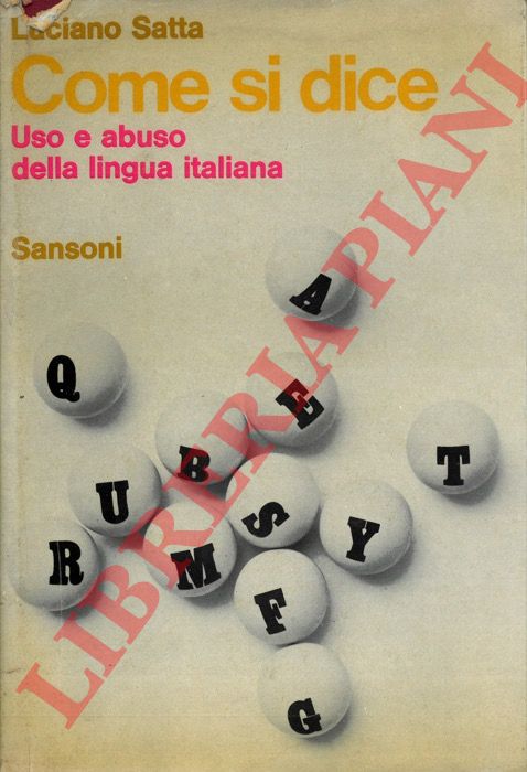 SATTA Luciano - - Come si dice. Uso e abuso della lingua italiana.