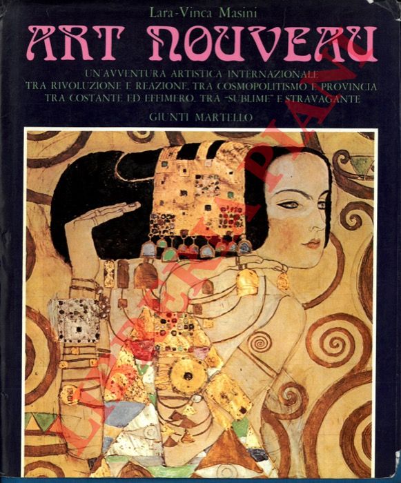 MASINI Lara-Vinca - - Art Nouveau. Un'avventura artistica internazionale tra rivoluzione e reazione, tra cosmopolitismo e provincia, tra costante ed effimero, tra 