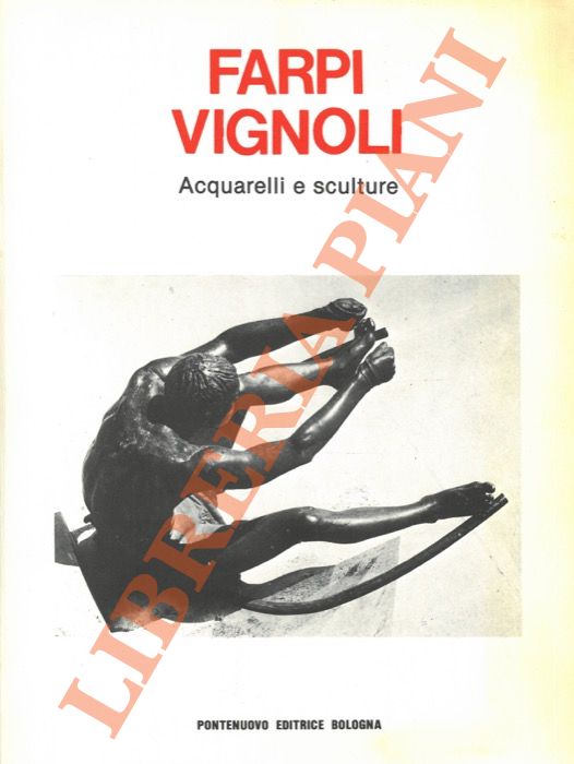 (GAVINA Dino e Ilka Alessandra) - - Farpi Vignoli. Acquarelli e sculture.