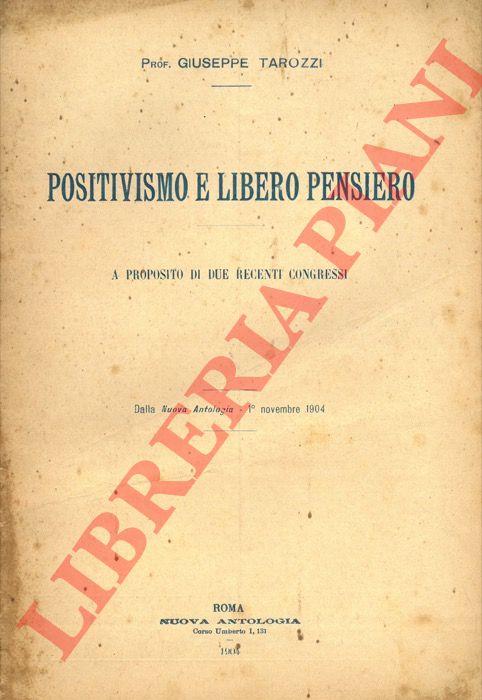 TAROZZI Giuseppe - - Positivismo e libero pensiero.