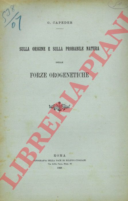 CAPEDER G. - - Sulla origine e sulla probabile natura delle forze orogenetiche.