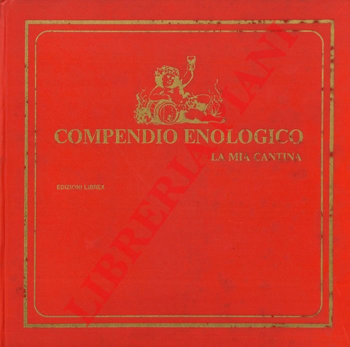 DE ROSA Tullio - - Compendio Enologico. La mia cantina.