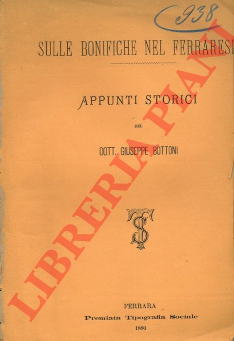 BOTTONI Giuseppe - - Sulle bonifiche nel ferrarese. Appunti storici.