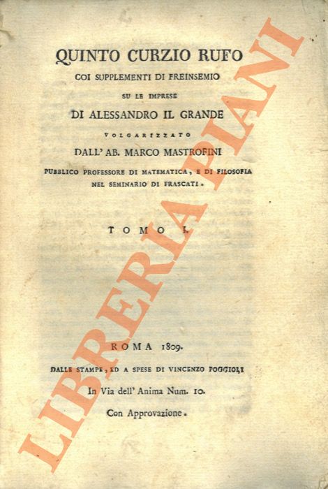 (MASTROFINI Marco) - - Quinto Curzio Rufo coi supplementi di Freisemio su le imprese di Alessandro il Grande.