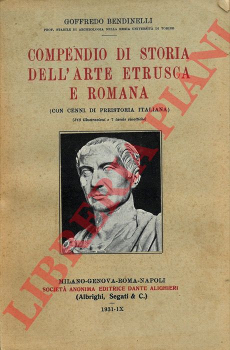 BENDINELLI Goffredo - - Compendio di storia dell'arte etrusca e romana (con cenni di preistoria italiana).