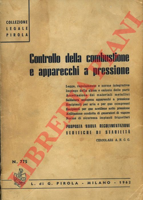 - - Controllo della combustione e apparecchi a pressione. Legge, regolamento e note integrative. Impiego della ghisa e calcolo delle parti. ... Proposta nuova regolamentazione. Verifiche di stabilit.