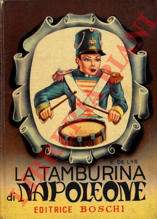 DE LYS E. - - La tamburina di Napoleone.