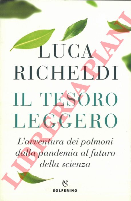 RICHELDI Luca - - Il tesoro leggero. L'avventura dei polmoni dalla pandemia al futuro della scienza.