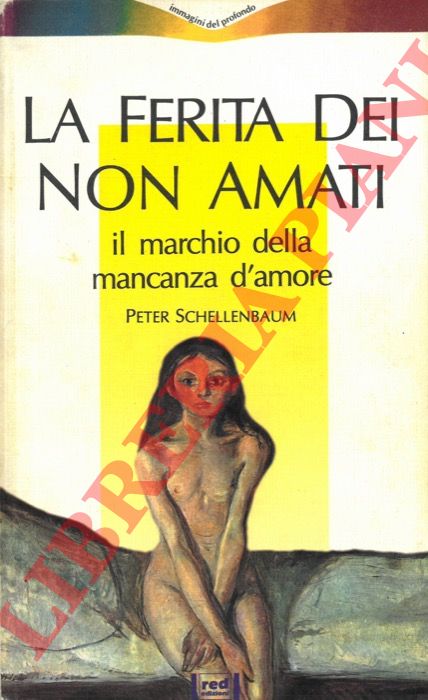 SCHELLENBAUM Peter - - La ferita dei non amati.