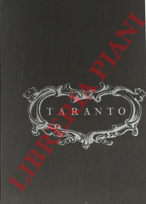 CARRIERI Raffaele - PATELLANI Federico - - Storia di Taranto nelle foto e immagini d'epoca.