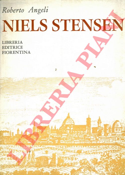 ANGELI Roberto - - Niels Stensen. Anatomico, fondatore della geologia, servo di Dio.