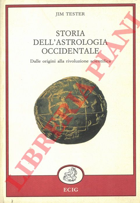 TESTER Jim - - Storia dell'astrologia occidentale. Dalle origini alla rivoluzione scientifica.