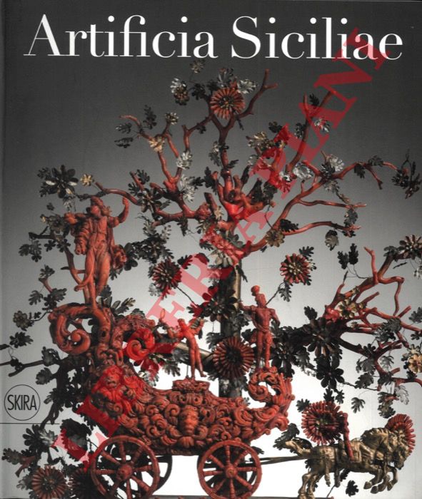 (DI NATALE Concetta Maria) - - Artificia Siciliae. Arti decorative siciliane nel collezionismo europeo.