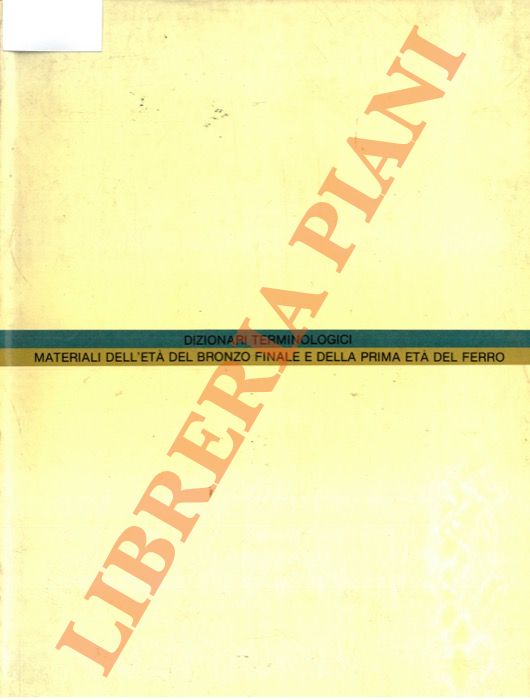 AA. VV. - - Dizionari terminologici. Materiali dell'et del Bronzo finale e della prima et del Ferro.