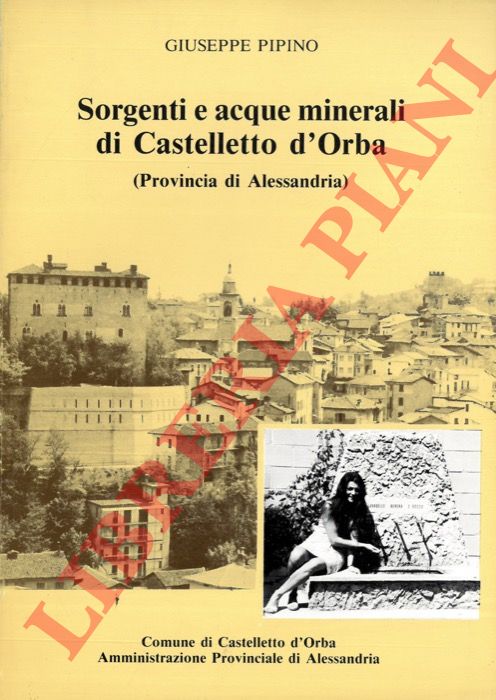 PIPINO Giuseppe - - Sorgenti e acque minerali di Castelletto d'Orba (Provincia di Alessandria).