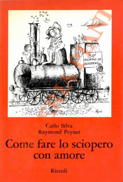 PEYNET Raymond - SILVA Carlo - - Come fare lo sciopero con amore.