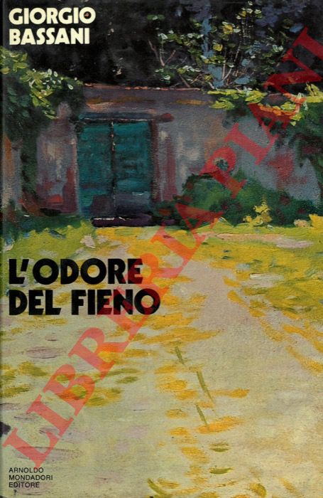 BASSANI Giorgio - - L'odore del fieno.