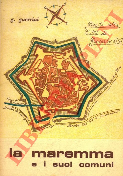 GUERRINI Giuseppe - - La Maremma e i suoi comuni.