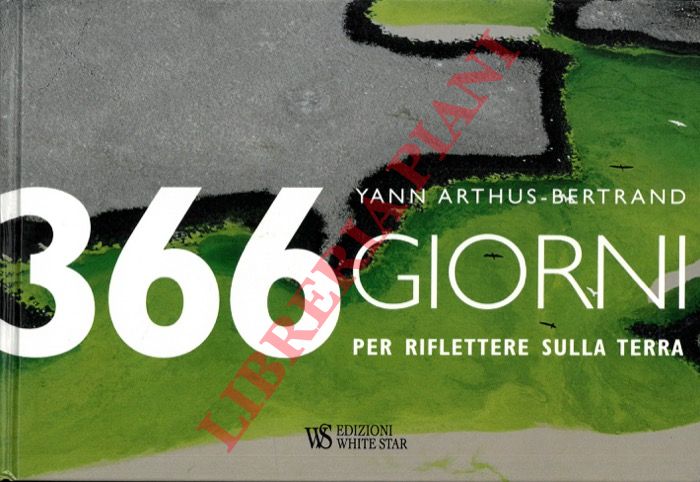 ARTHUS-BERTRAND Yann - - 366 giorni per riflettere sulla Terra.