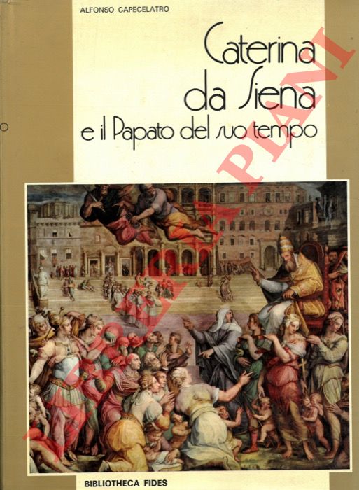 CAPECELATRO Alfonso - - Caterina da Siena e il Papato del suo tempo.