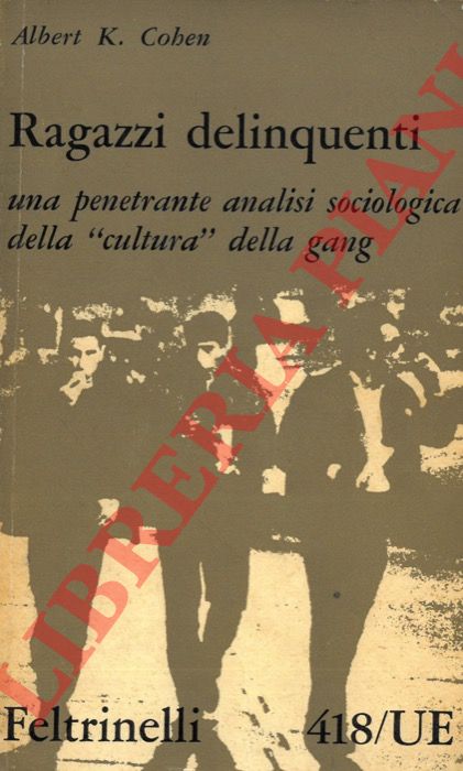 COHEN Albert K. - - Ragazzi delinquenti.