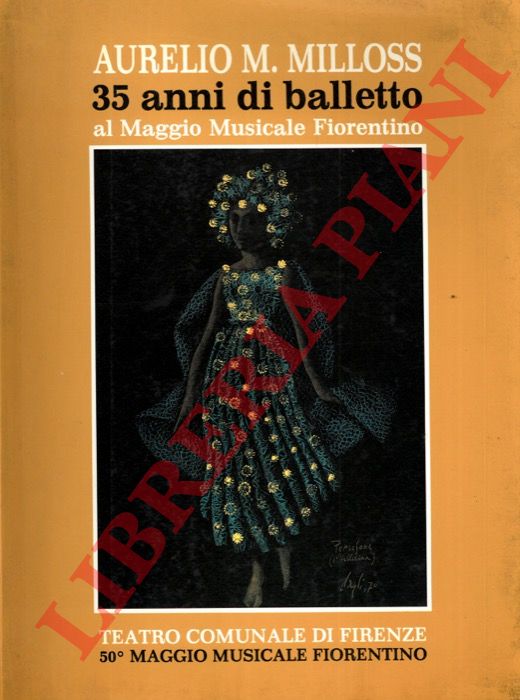 (BUCCI Moreno - D'AMICO DE CARVALHO Caterina) - - Aurelio M. Milloss. 35 anni di balletto al Maggio Musicale Fiorentino.