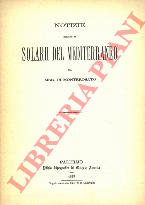 MONTEROSATO, Marchese di - - Notizie intorno ai Solarii del Mediterraneo