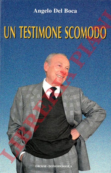 DEL BOCA Angelo - - Un testimone scomodo.