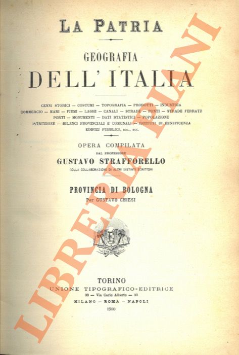 STRAFFORELLO Gustavo - - La Patria. Provincia di Bologna. Circondario di Bologna. Circondario di Imola. Circondario di Vergato.  UNITO a : Provincie di Ravenna, Ferrara, Forl
